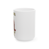 15oz If I’m Standing, It’s Against My Will – Morning Misery Mug